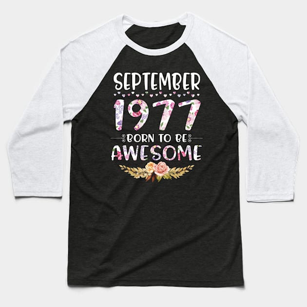 Happy Birthday 43 Years old to me you nana mommy daughter September 1977 Born To Be Awesome Baseball T-Shirt by joandraelliot